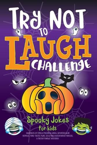 Cover image for Try Not to Laugh Challenge Spooky Jokes for Kids: Hundreds of Family Friendly Jokes, Spooktacular Riddles, Fang-tastic Puns, Silly Halloween Knock-Knocks, & Tricky Tongue Twisters!