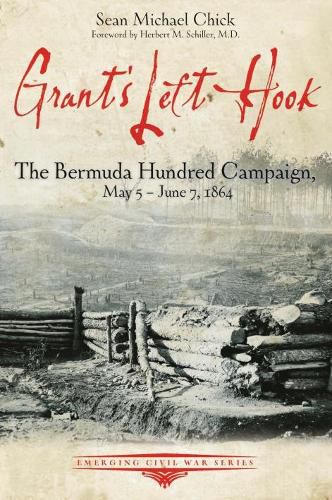 Cover image for Grant'S Left Hook: The Bermuda Hundred Campaign, May 5-June 7, 1864