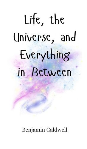 Cover image for Life, the Universe, and Everything in Between