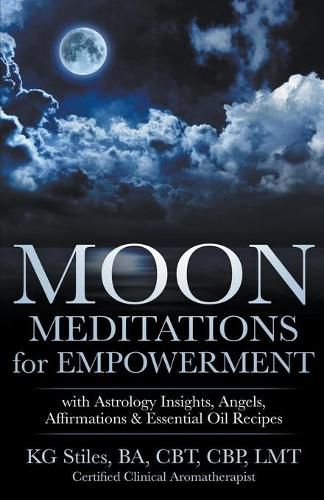 Cover image for Moon Meditations for Empowerment with Astrology Insights, Angels, Affirmations & Essential Oil Recipes