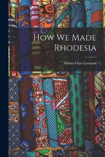 Cover image for How We Made Rhodesia