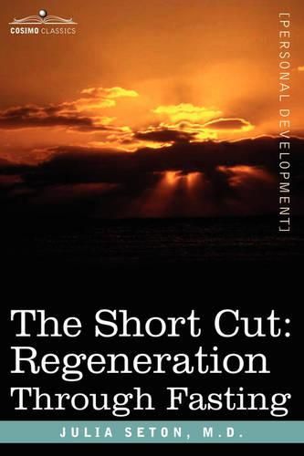 Cover image for The Short Cut: Regeneration Through Fasting