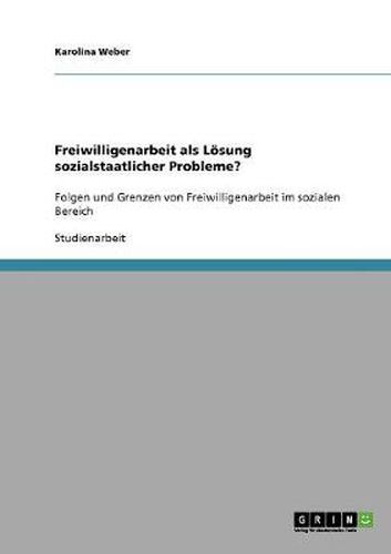 Cover image for Freiwilligenarbeit als Loesung sozialstaatlicher Probleme?: Folgen und Grenzen von Freiwilligenarbeit im sozialen Bereich