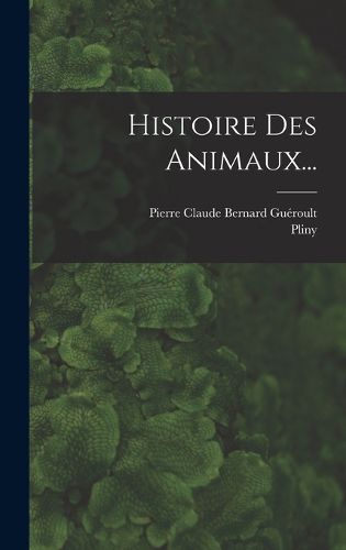 Cover image for Histoire Des Animaux...