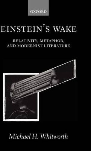 Cover image for Einstein's Wake: Relativity, Metaphor, and Modernist Literature