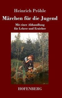 Cover image for Marchen fur die Jugend: Mit einer Abhandlung fur Lehrer und Erzieher