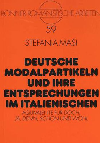 Cover image for Deutsche Modalpartikeln und ihre Entsprechungen im Italienischen: Aequivalente fuer  doch, ja, denn, schon und wohl