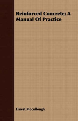 Cover image for Reinforced Concrete; A Manual of Practice