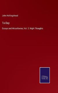 Cover image for To-Day: Essays and Miscellanies; Vol. 2: Night Thoughts
