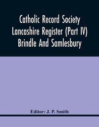 Cover image for Catholic Record Society Lancashire Register (Part Iv) Brindle And Samlesbury