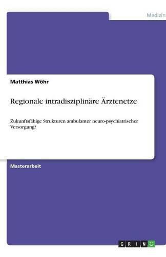 Cover image for Regionale intradisziplinare AErztenetze: Zukunftsfahige Strukturen ambulanter neuro-psychiatrischer Versorgung?