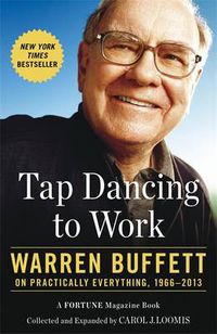 Cover image for Tap Dancing to Work: Warren Buffett on Practically Everything, 1966-2013