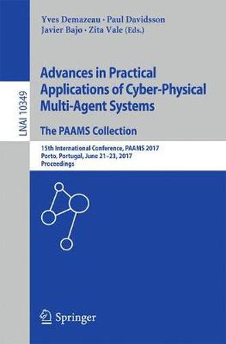 Cover image for Advances in Practical Applications of Cyber-Physical Multi-Agent Systems: The PAAMS Collection: 15th International Conference, PAAMS 2017, Porto, Portugal, June 21-23, 2017, Proceedings