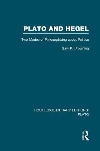 Cover image for Plato and Hegel: Two Modes of Philosophizing about Politics