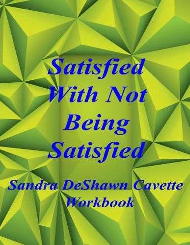 Cover image for Satisfied with Not Being Satisfied Workbook