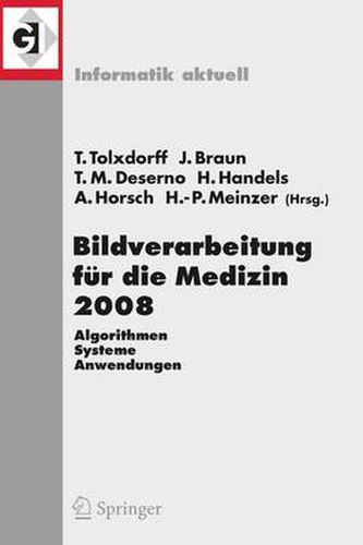 Bildverarbeitung Fur Die Medizin 2008: Algorithmen, Systeme, Anwendungen