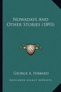 Cover image for Nowadays and Other Stories (1893) Nowadays and Other Stories (1893)