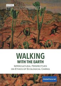 Cover image for Walking with the Earth: Intercultural Perspectives on Ethics of Ecological Caring