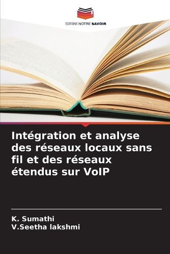 Cover image for Integration et analyse des reseaux locaux sans fil et des reseaux etendus sur VoIP