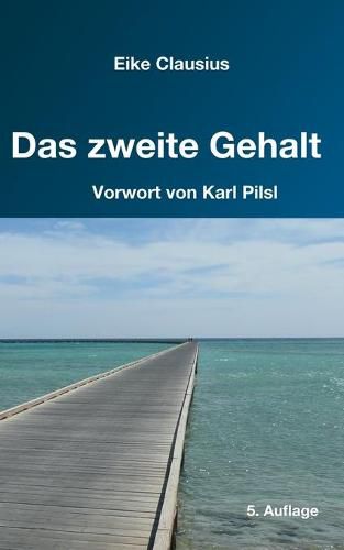 Cover image for Das zweite Gehalt: - fur ein erfulltes, gehaltvolles Leben in finanzieller Freiheit -