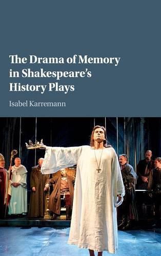 Cover image for The Drama of Memory in Shakespeare's History Plays