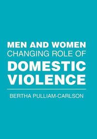 Cover image for Men and Women Changing Role of Domestic Violence