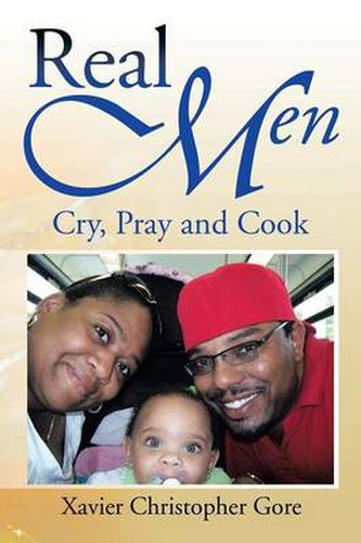 Real Men: Cry, Pray and Cook