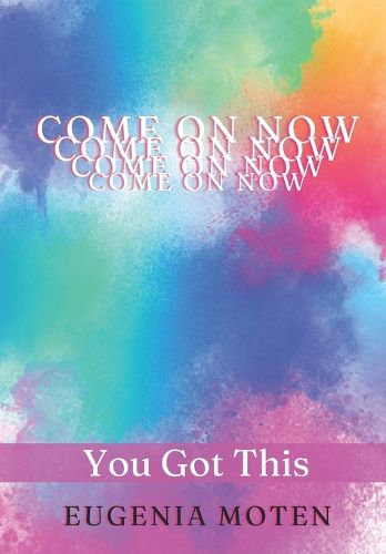 Cover image for Come On Now You Got This