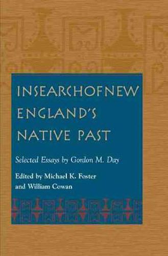 In Search of New England's Native Past: Selected Essays by Gordon M.Day