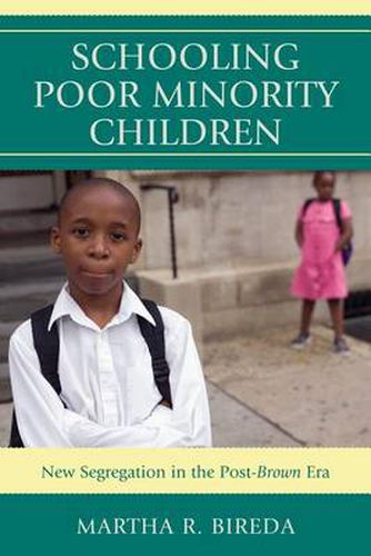 Schooling Poor Minority Children: New Segregation in the Post-Brown Era