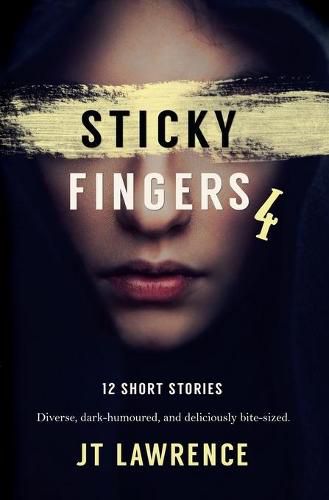 Cover image for Sticky Fingers 4: A Dozen Deliciously Twisted Short Stories