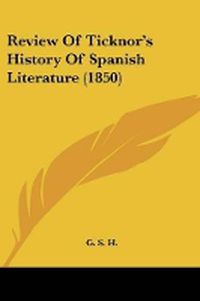 Cover image for Review Of Ticknor's History Of Spanish Literature (1850)