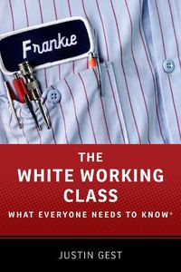 Cover image for The White Working Class: What Everyone Needs to Know (R)
