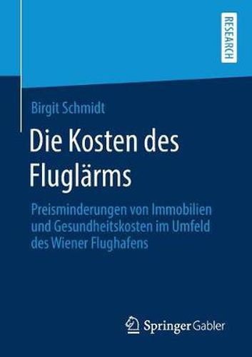 Cover image for Die Kosten Des Fluglarms: Preisminderungen Von Immobilien Und Gesundheitskosten Im Umfeld Des Wiener Flughafens