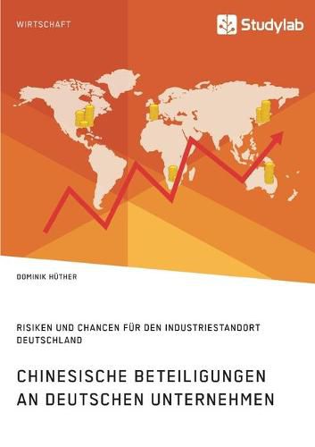 Cover image for Chinesische Beteiligungen an deutschen Unternehmen. Risiken und Chancen fur den Industriestandort Deutschland