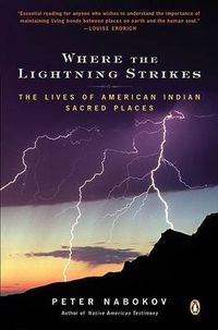Cover image for Where the Lightning Strikes: The Lives of American Indian Sacred Places