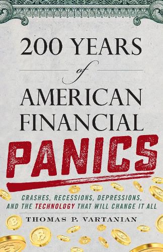 Cover image for 200 Years of American Financial Panics: Crashes, Recessions, Depressions, and the Technology that Will Change It All