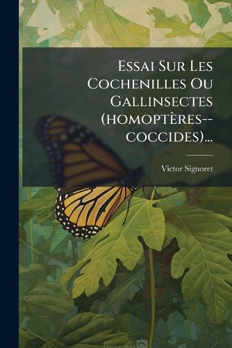 Cover image for Essai Sur Les Cochenilles Ou Gallinsectes (Homopt Res--Coccides)...