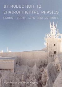 Cover image for Introduction to Environmental Physics: Planet Earth, Life and Climate
