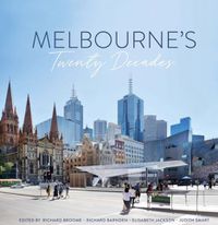 Cover image for Melbourne's Twenty Decades - Historical Glimpses of One of the World's Most Liveable Cities
