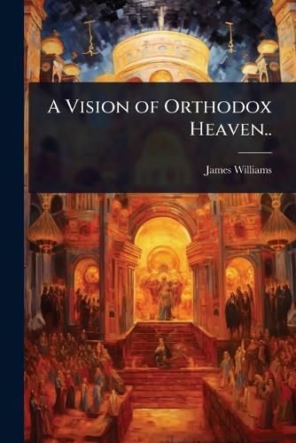 Cover image for A Vision of Orthodox Heaven..
