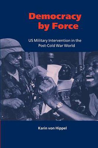 Cover image for Democracy by Force: US Military Intervention in the Post-Cold War World