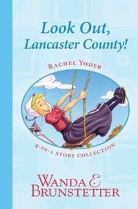 Cover image for Rachel Yoder Story Collection 1--Look Out, Lancaster County!