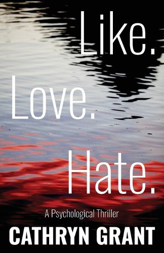 Cover image for Like. Love. Hate. (A Psychological Thriller)