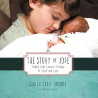 Cover image for The Story of Hope: Helping Kids Express Feelings of Grief and Loss