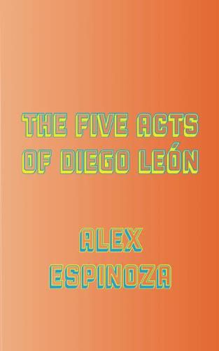 The Five Acts of Diego Leon