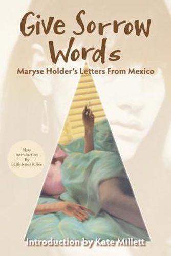 Cover image for Give Sorrow Words: Maryse Holder's Letters From Mexico