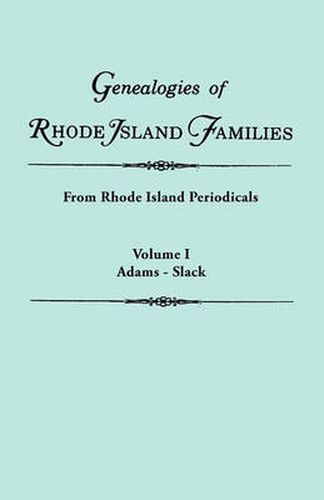 Cover image for Genealogies of Rhode Island Families [articles Extracted] from Rhode Island Periodicals. In Two Volumes. Volume I: Adams - Slack