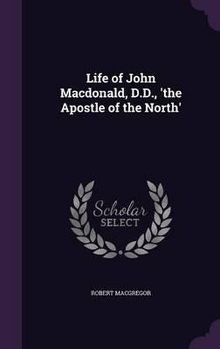 Life of John MacDonald, D.D., 'The Apostle of the North