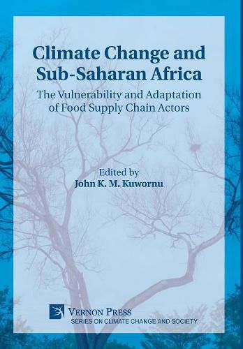 Cover image for Climate Change and Sub-Saharan Africa: The Vulnerability and Adaptation of Food Supply Chain Actors